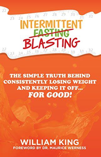 Intermittent Blasting The Simple Truth Behind Consistently Losing Weight and Keeping It OffFor Good Epub