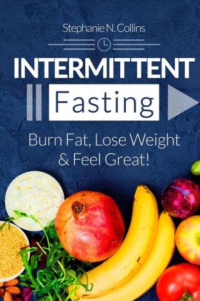 Intermittent Fasting Burn Fat Lose Weight and Feel Great Complete Beginners Guide to Fasting with 40 Quick and Easy Recipes Lunch Salads Dinner Epub