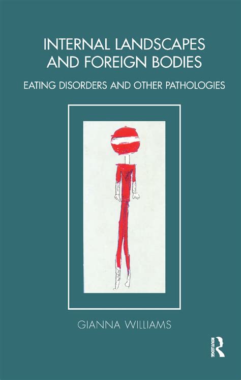Internal Landscapes and Foreign Bodies Eating Disorders and Other Pathologies 1st Edition Epub
