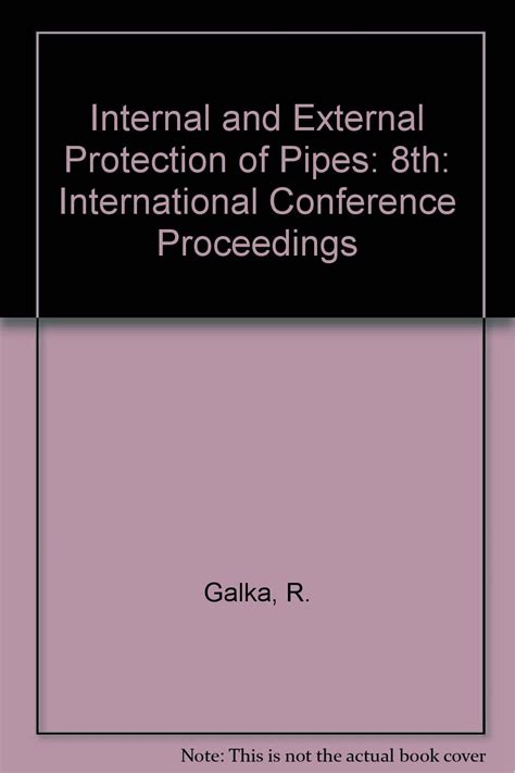 Internal and External Protection of Pipes International Conference Proceedings Reader