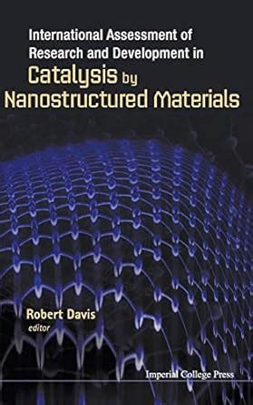 International Assessment of Research and Development in Catalysis by Nanostructured Materials PDF