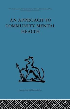 International Behavioural and Social Sciences Library Mental Illness in the Community : The Pathway Reader