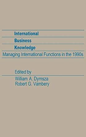 International Business Knowledge Managing International Functions in the 1990s Epub