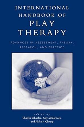 International Handbook of Play Therapy Advances in Assessment Theory Research and Practice Reader