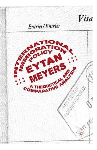 International Immigration Policy A Theoretical and Comparative Analysis Reader