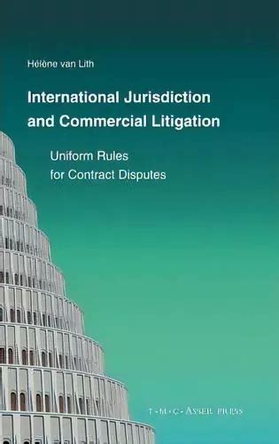 International Jurisdiction and Commercial Litigation: Uniform Rules for Contract Disputes Reader