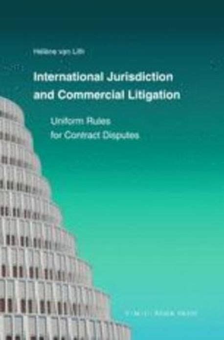 International Jurisdiction and Commercial Litigation: Uniform Rules for Contract Disputes Reader