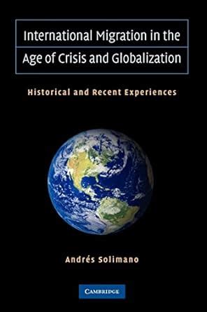 International Migration in the Age of Crisis and Globalization Historical and Recent Experiences Epub