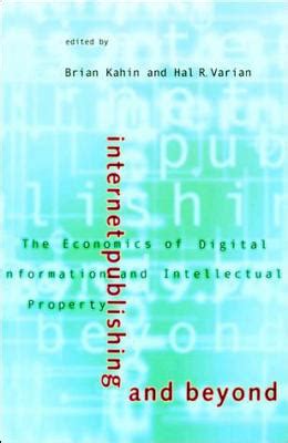 Internet Publishing and Beyond The Economics of Digital Information and Intellectual Property Kindle Editon