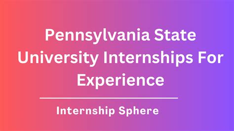 Internships at Penn State: Launch Your Career with Excellence