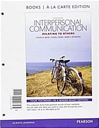 Interpersonal Communication Relating to Others Books a la Carte Edition Plus NEW MyLab Communication for Interpersonal-Access Card Package 8th Edition Reader