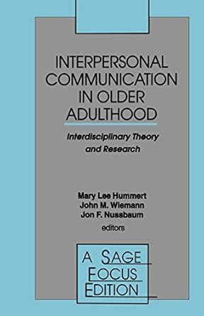 Interpersonal Communication in Older Adulthood Interdisciplinary Theory and Research Kindle Editon