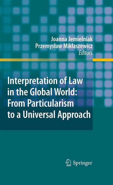 Interpretation of Law in the Global World From Particularism to a Universal Approach Kindle Editon