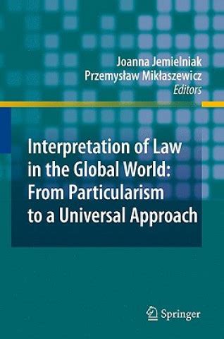 Interpretation of Law in the Global World From Particularism to a Universal Approach Kindle Editon