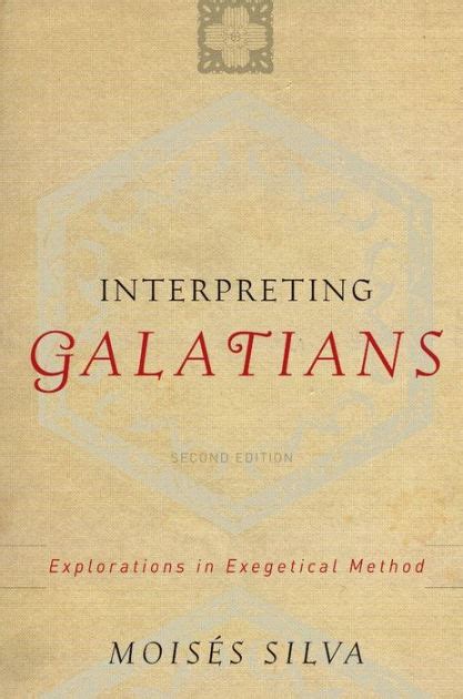 Interpreting Galatians Explorations in Exegetical Method Reader