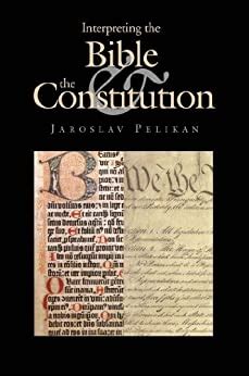 Interpreting the Bible and the Constitution John W Kluge Center Books Reader