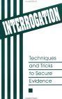 Interrogation Techniques And Tricks To Secure Evidence PDF