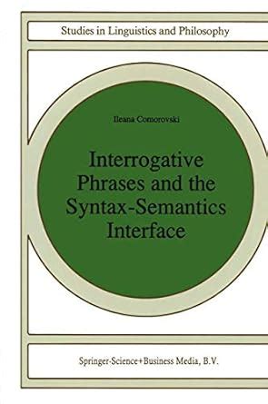 Interrogative Phrases and the Syntax-Semantics Interface 1st Edition Doc