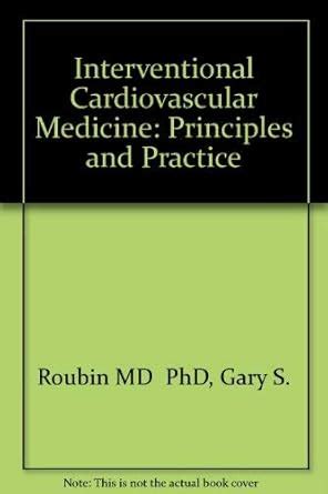 Interventional Cardiovascular Medicine Principles and Practice Epub