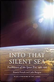 Into That Silent Sea Trailblazers of the Space Era 1961-1965 Outward Odyssey A People s History of Spaceflight Kindle Editon