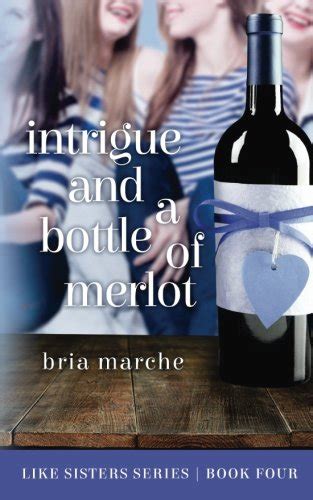 Intrigue and a Bottle of Merlot Like Sisters Series Book 4 Volume 4 Kindle Editon
