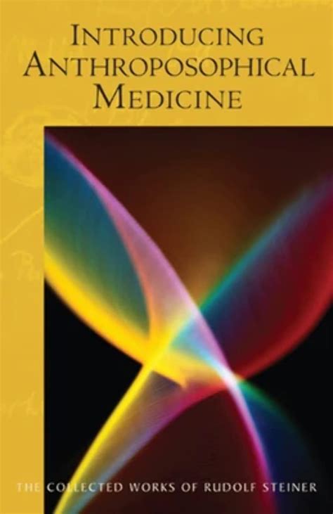 Introducing Anthroposophical Medicine CW 312 The Collected Works of Rudolf Steiner Reader