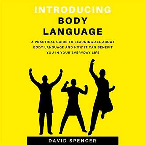 Introducing Body Language A Practical Guide to Learning All About Body Language and How It Can Benefit You in Your Everyday Life Doc