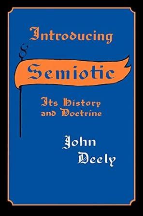 Introducing Semiotic Its History and Doctrine Reader