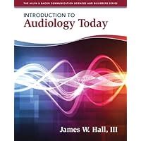 Introduction to Audiology Today Allyn and Bacon Communication Sciences and Disorders Reader