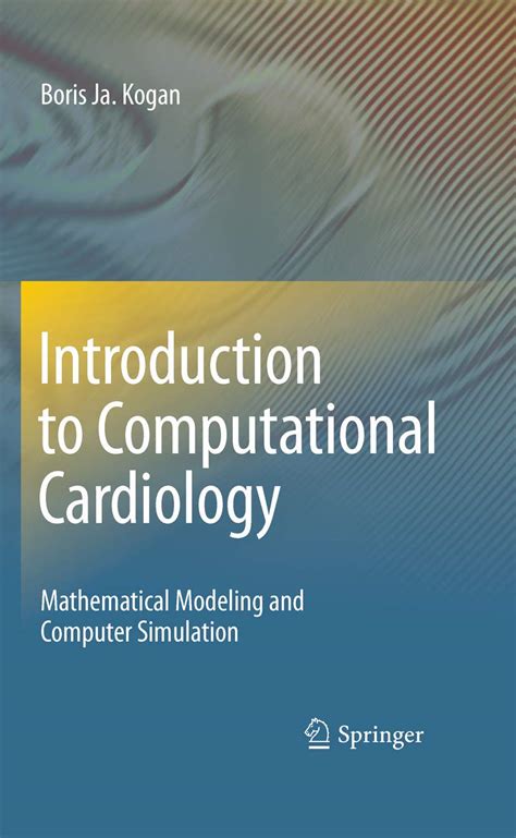 Introduction to Computational Cardiology Mathematical Modeling and Computer Simulation 1st Edition Reader