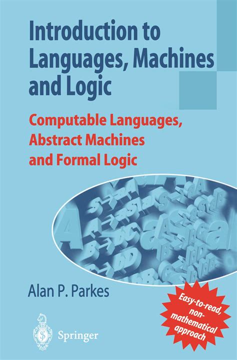 Introduction to Languages, Machines, and Logic Computable Languages, Abstract Machines and Formal Lo Reader