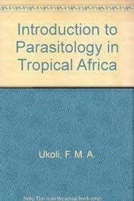 Introduction to Parasitology in Tropical Africa 1st Edition Reader