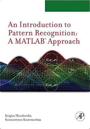 Introduction to Pattern Recognition A Matlab Approach Reader