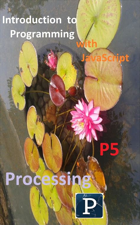 Introduction to Programming with JavaScript P5 and Processing Cook s Books Doc