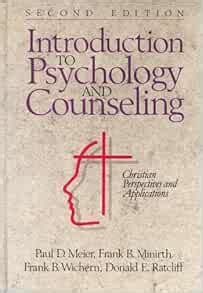 Introduction to Psychology and Counseling Christian Perspectives and Applications Reader