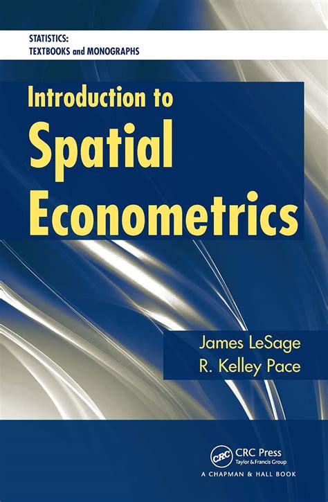 Introduction to Spatial Econometrics Statistics A Series of Textbooks and Monographs Doc