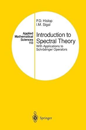 Introduction to Spectral Theory With Applications to SchrÃ¶dinger Operators Epub