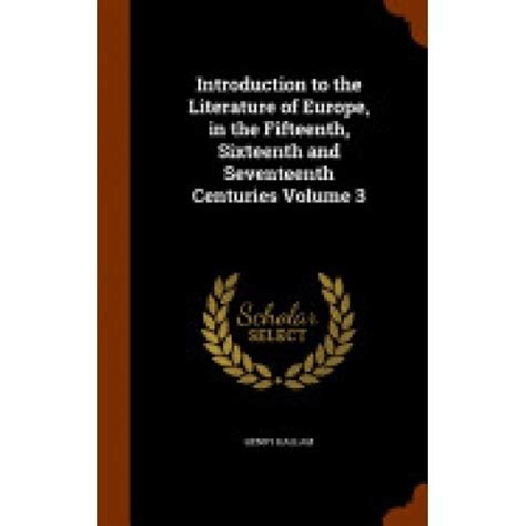 Introduction to the Literature of Europe in the Fifteenth, Sixteenth and Seventeenth Centuries Kindle Editon