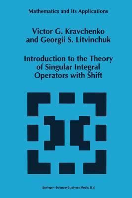 Introduction to the Theory of Singular Integral Operators with Shift 1st Edition Epub