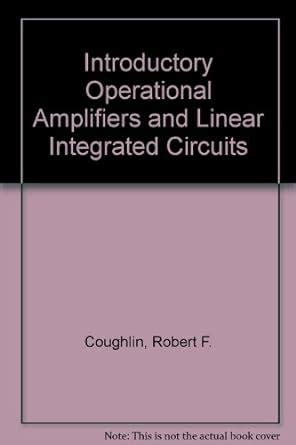Introductory Operational Amplifiers and Linear Ic s Theory and Experimentation Reader