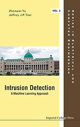 Intrusion Detection: A Machine Learning Approach (Electrical and Computer Engineering) Reader