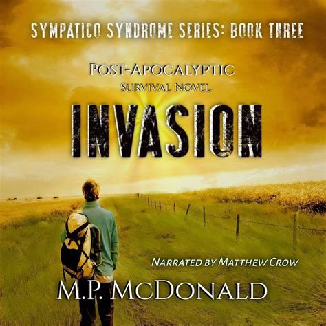 Invasion A Post-Apocalyptic Survival Novel Sympatico Syndrome Volume 3 Doc