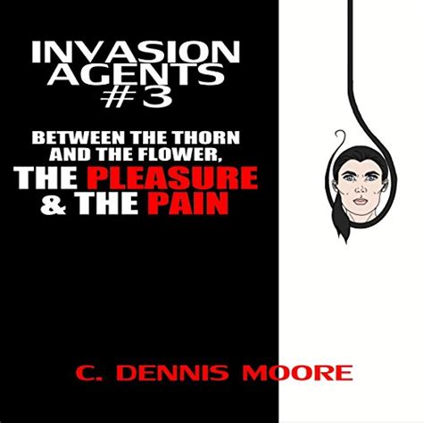 Invasion Agents 3 Between the Thorn and the Flower the Pleasure and the Pain Volume 3 Reader