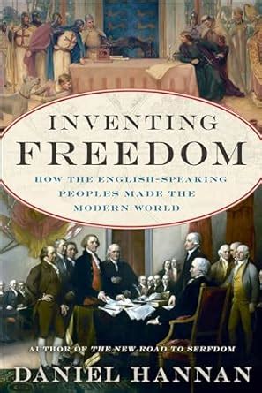 Inventing Freedom How the English-Speaking Peoples Made the Modern World Reader