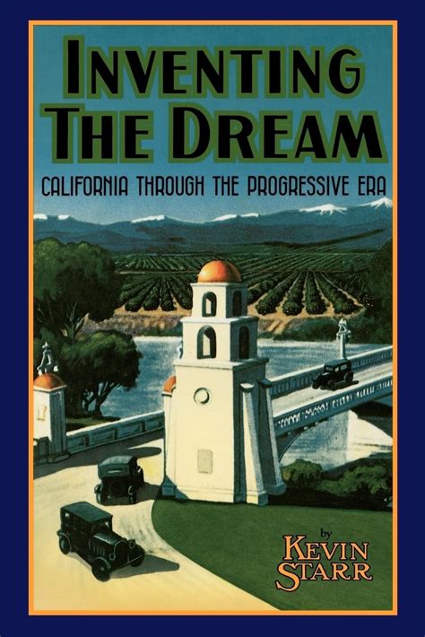 Inventing the Dream California through the Progressive Era Americans and the California Dream Epub