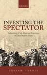 Inventing the Spectator Subjectivity and the Theatrical Experience in Early Modern France Kindle Editon