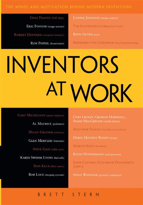 Inventors at Work The Minds and Motivation Behind Modern Inventions Reader