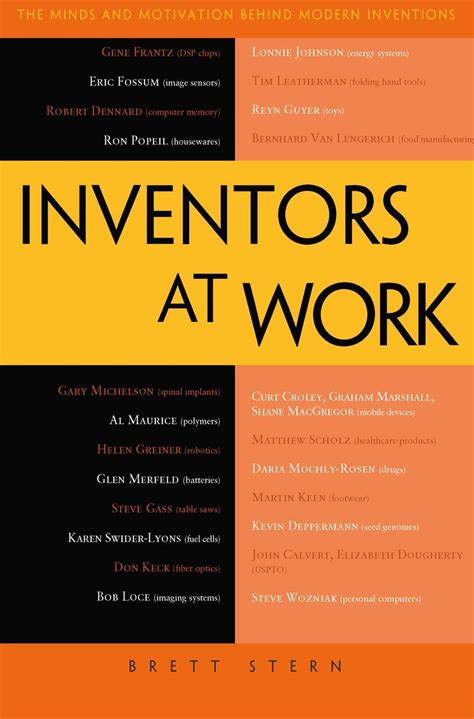 Inventors at Work The Minds and Motivation Behind Modern Inventions Reader