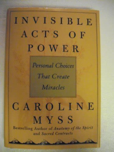 Invisible Acts of Power Personal Choices That Create Miracles PDF