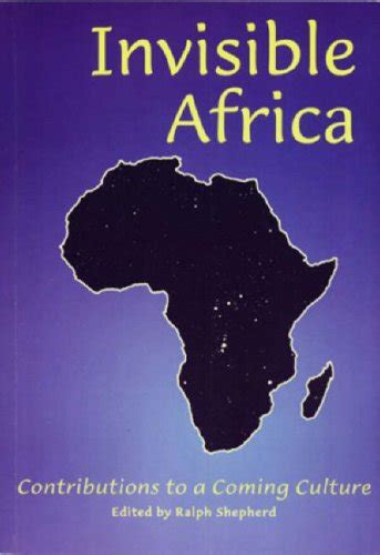 Invisible Africa Contributions to a Coming Culture Reader